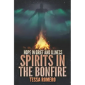 Spirits in the Bonfire: Hope in Grief and Illness