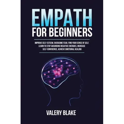 Empath for Beginners: Improve Self-Esteem, Overcome Fear, Find Your Sense of Self, Learn to Stop Absorbing Negative Energies, Increase Self- - Paperback | Books | Wiccan Center