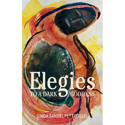 Elegies to a Dark Goddess: A Compact Poetic Memoir of Creativity and the Power of the Divine Feminine - Paperback | Books | Wiccan Center