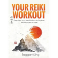 Your Reiki Workout: Exercises and Meditations to Experience the Wonder of Reiki Healing - Paperback