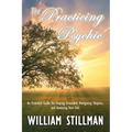 The Practicing Psychic: An Essential Guide for Staying Grounded, Navigating Skeptics, and Honoring Your Gift - Paperback | Books | Wiccan Center