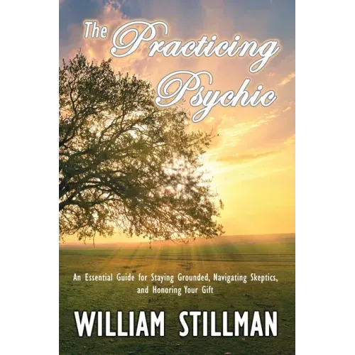The Practicing Psychic: An Essential Guide for Staying Grounded, Navigating Skeptics, and Honoring Your Gift - Paperback | Books | Wiccan Center