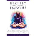 Highly Sensitive Empaths: The Complete Survival Guide to Self-Discovery, Protection from Narcissists and Energy Vampires, and Developing the Empath Gi - Hardcover | Books | Wiccan Center