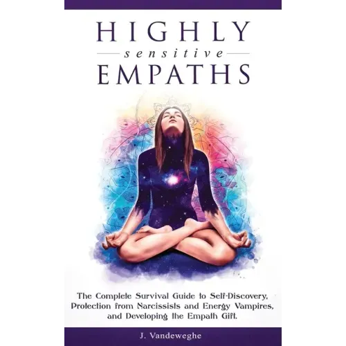 Highly Sensitive Empaths: The Complete Survival Guide to Self-Discovery, Protection from Narcissists and Energy Vampires, and Developing the Empath Gi - Hardcover | Books | Wiccan Center