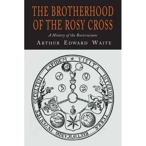 The Brotherhood of the Rosy Cross: A History of the Rosicrucians - Paperback | Books | Wiccan Center