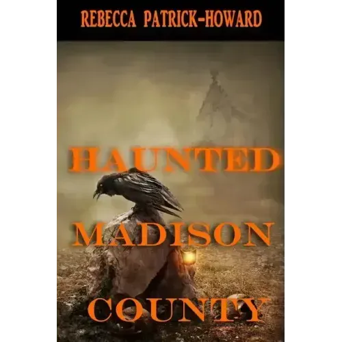 Haunted Madison County: Hauntings, Mysteries, and Urban Legends - Paperback | Books | Wiccan Center