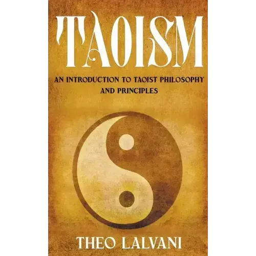 Taoism: An Introduction to Taoist Philosophy and Principles - Paperback | Books | Wiccan Center