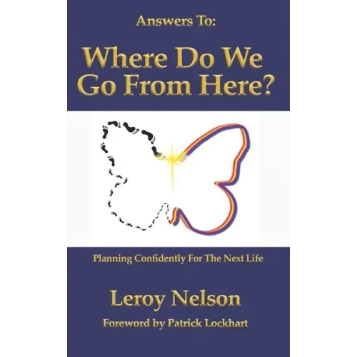 Answers To: Where Do We Go From Here: Planning Confidently For The Next Life