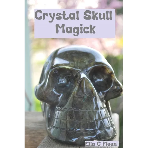 Crystal Skull Magick - Paperback | Books | Wiccan Center
