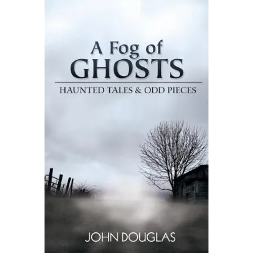 A Fog of Ghosts: Haunted Tales & Odd Pieces - Paperback | Books | Wiccan Center