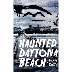 Haunted Daytona Beach - Hardcover | Books | Wiccan Center