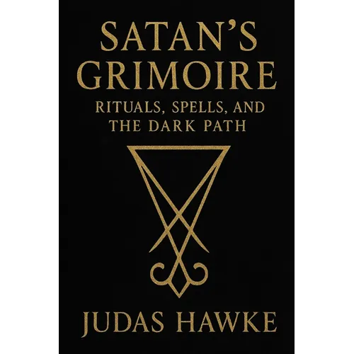 Satan's Grimoire: Rituals, Spells, and the Dark Path - Paperback