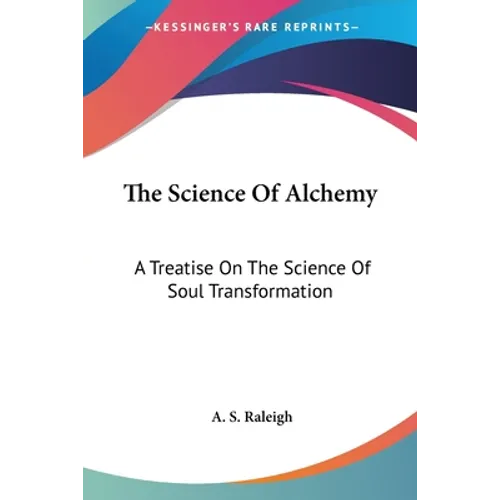The Science Of Alchemy: A Treatise On The Science Of Soul Transformation - Paperback | Books | Wiccan Center