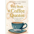 Tiny Book of Coffee Quotes: A Cute, Boutique Coffee Book for Coffee Lovers & Gifting Moments: Witty Sayings & Daily Coffee Inspiration - A Small Forma - Paperback | Books | Wiccan Center