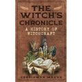 The Witch's Chronicle: A History of Witchcraft - Paperback