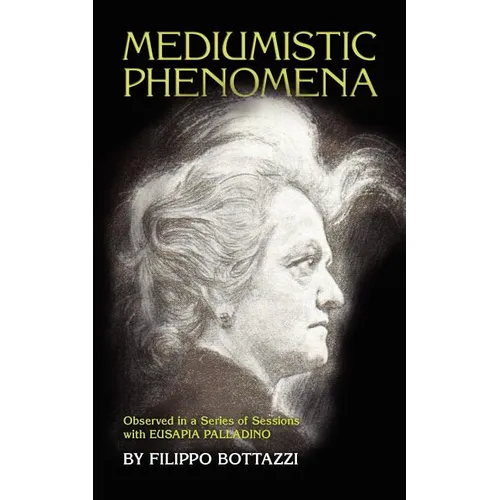 Mediumistic Phenomena: Observed in a Series of Sessions with Eusapia Palladino - Paperback | Books | Wiccan Center