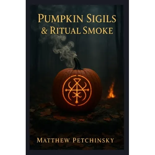 Pumpkin Sigils & Ritual Smoke - Paperback | Books | Wiccan Center