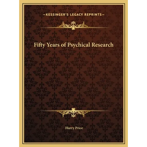 Fifty Years of Psychical Research - Hardcover | Books | Wiccan Center