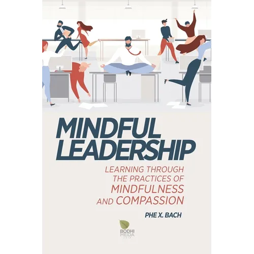 Mindful Leadership: Learning Through the Practices of Mindfulness and Compassion - Paperback | Books | Wiccan Center