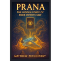 Prana: The Hidden Force of Your Infinite Self - Paperback | Books | Wiccan Center