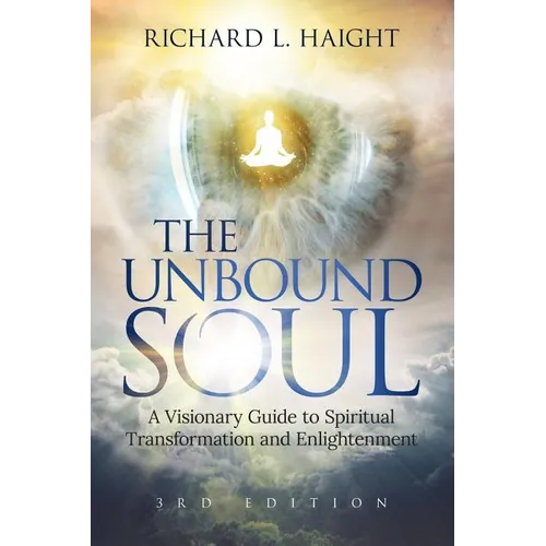 The Unbound Soul: A Visionary Guide to Spiritual Transformation and Enlightenment - Paperback | Books | Wiccan Center