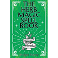 The Herb Magic Spell Book: A Beginner's Guide For Spells for Love, Health, Wealth, and More - Paperback | Books | Wiccan Center