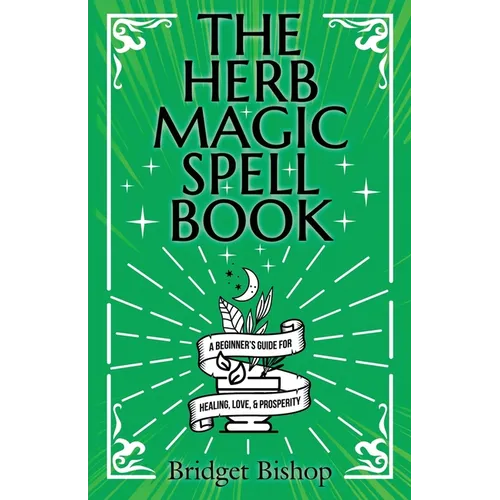 The Herb Magic Spell Book: A Beginner's Guide For Spells for Love, Health, Wealth, and More - Paperback | Books | Wiccan Center