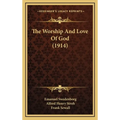 The Worship And Love Of God (1914) - Hardcover