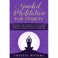 Guided Meditation for Anxiety: The Beginner's Guide Meditation to Overcome Anxiety Easily. How to Cure Panic Attacks, Stress, Brain Fog, Depression, - Paperback | Books | Wiccan Center