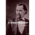 Dr. Randolph's Magical Elixir: The Story of the 19th Century Genius Who Created WESTERN Sexual Magic - Paperback | Books | Wiccan Center