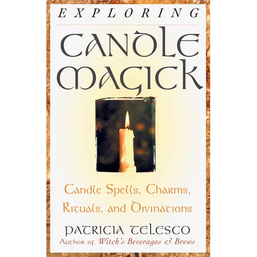 Exploring Candle Magick: Candles, Spells, Charms, Rituals and Devinations - Paperback | Books | Wiccan Center