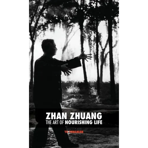 Zhan Zhuang: The Art of Nourishing Life - Hardcover | Books | Wiccan Center