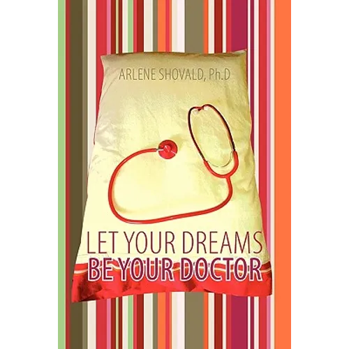 Let Your Dreams Be Your Doctor: Using Dreams to Diagnose and Treat Physical and Emotional Problems - Paperback | Books | Wiccan Center