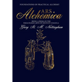 ARS ALCHEMICA - Foundations of Practical Alchemy: Being a Prima in the Paracelsian Arte of Solve et Coagula - Hardcover | Books | Wiccan Center
