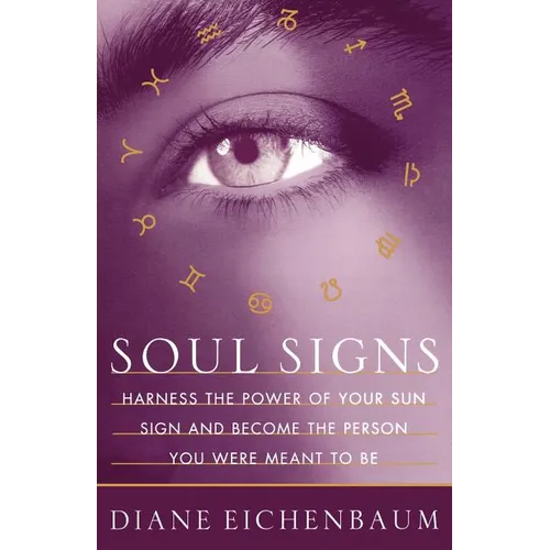 Soul Signs: Harness the Power of Your Sun Sign and Become the Person You Were Meant to Be - Paperback | Books | Wiccan Center
