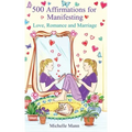 500 Affirmations for Manifesting Love, Romance and Marriage - Paperback
