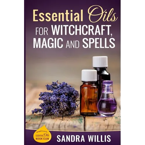 Essential Oils for Witchcraft, Magic and Spells - Paperback | Books | Wiccan Center