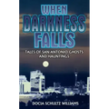 When Darkness Falls: Tales of San Antonio Ghosts and Hauntings - Paperback | Books | Wiccan Center