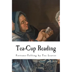 Tea-Cup Reading: Fortune-Telling by Tea Leaves - Paperback | Books | Wiccan Center