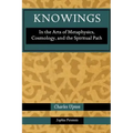 Knowings: In the Arts of Metaphysics, Cosmology, and the Spiritual Path - Paperback