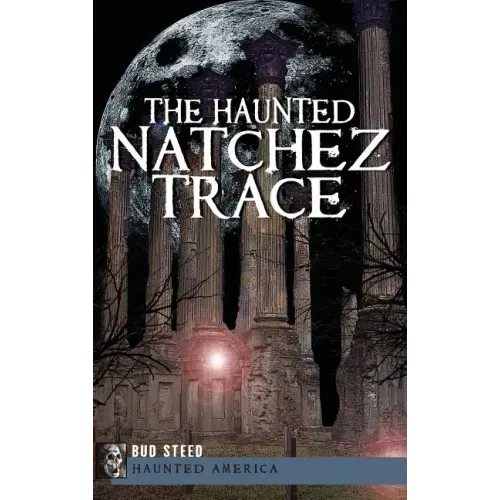 The Haunted Natchez Trace - Hardcover | Books | Wiccan Center
