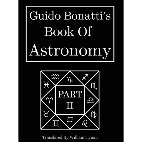 Guido Bonatti's Book Of Astronomy Part Two - Hardcover