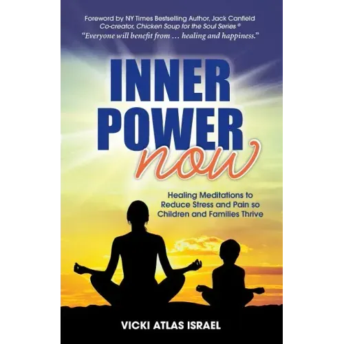 Inner Power Now: Healing Meditations to Reduce Stress and Pain so Children and Families Thrive