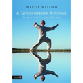 A Tai Chi Imagery Workbook: Spirit, Intent, and Motion - Paperback