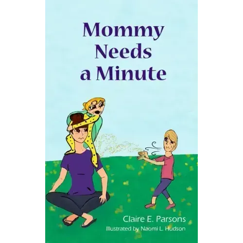 Mommy Needs a Minute - Hardcover