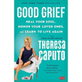 Good Grief: Heal Your Soul, Honor Your Loved Ones, and Learn to Live Again - Paperback | Books | Wiccan Center