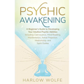 Psychic Awakening: A Beginner's Guide to Developing Your Intuitive Psychic Abilities, Including Clairvoyance, Mind Reading, Manifestation, Astral Proj - Paperback | Books | Wiccan Center