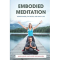 Embodied Meditation: Mindfulness, the Body, and Daily Life - Paperback