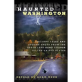 Haunted Washington: Uncanny Tales And Spooky Spots From The Upper Left-Hand Corner Of The United States - Paperback | Books | Wiccan Center