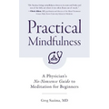 Practical Mindfulness: A Physician's No-Nonsense Guide to Meditation for Beginners (Mindful Breathing, Gift for Anxiety) - Paperback